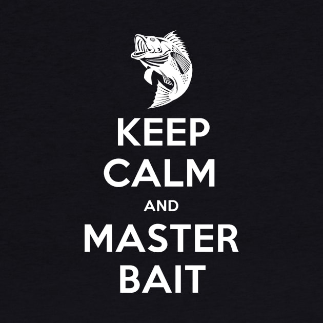 Keep Calm And Master Bait by Irregulariteez